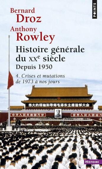 Couverture du livre « Histoire générale du XXe siècle Tome 4 ; deuxième partie : depuis 1950 ; crises et mutations de 1973 à nos jours » de Droz/Rowley aux éditions Points