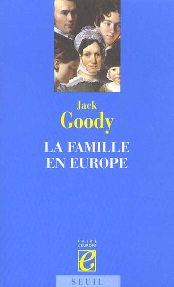 Couverture du livre « Famille en europe (la) » de Jack Goody aux éditions Seuil