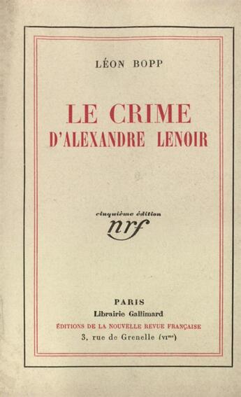 Couverture du livre « Le crime d'alexandre lenoir - roman d'un moraliste » de Leon Bopp aux éditions Gallimard