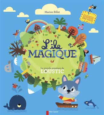 Couverture du livre « L'île magique ; la grande aventure de Loustic » de Marion Billet aux éditions Pere Castor