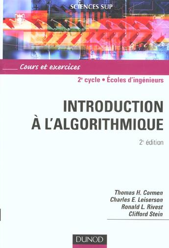 Couverture du livre « Introduction à l'algorithmique ; 2ème cycle/écoles d'ingénieurs ; cours et exercices (2e édition) » de Thomas Cormen et Charles Leiserson et Donald Rivest aux éditions Dunod