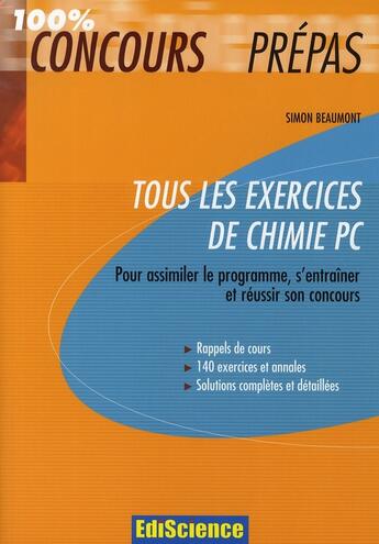 Couverture du livre « Tous les exercices de chimie PC ; pour assimiler le programme, s'entraîner et réussir son concours » de Simon Beaumont aux éditions Ediscience