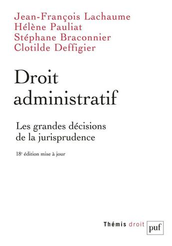 Couverture du livre « Droit administratif ; les grandes décisions de la jurisprudence (18e édition) » de Jean-Francois Lachaume et Stephane Braconnier et Helene Pauliat et Clotilde Deffigier aux éditions Puf