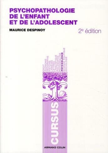 Couverture du livre « Psychopathologie de l'enfant et de l'adolescent (2e édition) » de Maurice Despinoy aux éditions Armand Colin