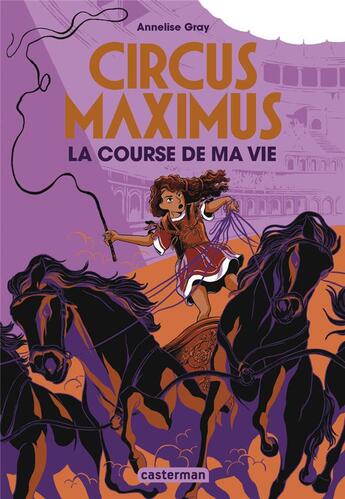 Couverture du livre « Circus Maximus Tome 1 : la course de ma vie » de Annelise Gray aux éditions Casterman