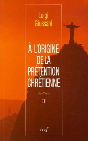 Couverture du livre « À l'origine de la prétention chrétienne Tome 2 ; parcours » de Luigi Giussani aux éditions Cerf