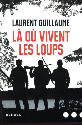 Couverture du livre « Là où vivent les loups » de Laurent Guillaume aux éditions Denoel