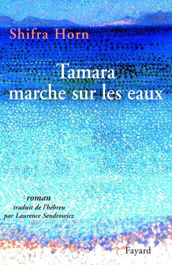 Couverture du livre « Tamara marche sur les eaux » de Horn-S aux éditions Fayard