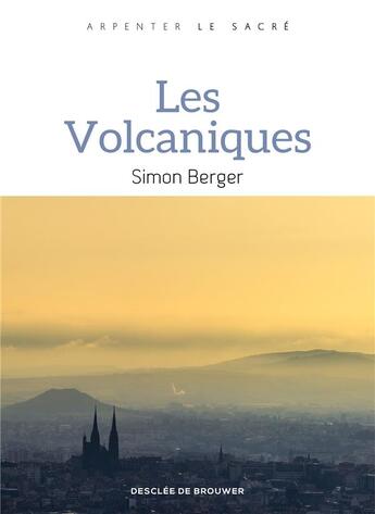 Couverture du livre « Les Volcaniques » de Simon Berger aux éditions Desclee De Brouwer