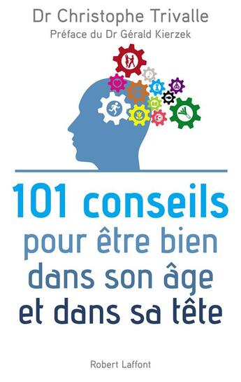 Couverture du livre « 101 conseils pour être bien dans son âge et dans sa tête » de Christophe Trivalle aux éditions Robert Laffont