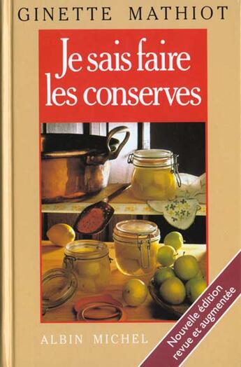 Couverture du livre « Je Sais Faire Des Conserves » de Ginette Mathiot aux éditions Albin Michel