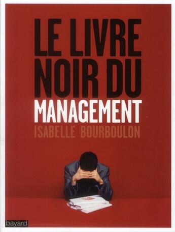 Couverture du livre « Le livre noir du management » de Isabelle Bourboulon aux éditions Bayard