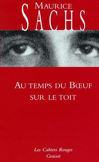 Couverture du livre « Au temps du boeuf sur le toit : Journal d'un jeune bourgeois à l'époque de la prospérité » de Maurice Sachs aux éditions Grasset