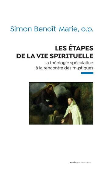 Couverture du livre « Les étapes de la vie spirituelle ; la théologie spéculative à la rencontre des mystiques » de Benoit-Marie Simon aux éditions Lethielleux