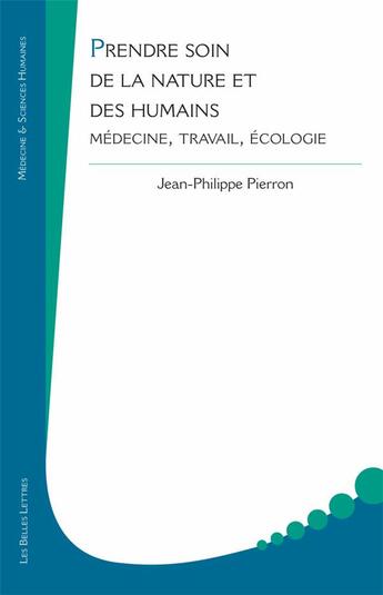 Couverture du livre « Prendre soin de la nature et des humains ; médecine, travail, écologie » de Pierron Jean-Philipp aux éditions Belles Lettres