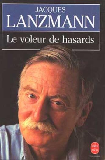 Couverture du livre « Le voleur de hasards » de Lanzmann-J aux éditions Le Livre De Poche