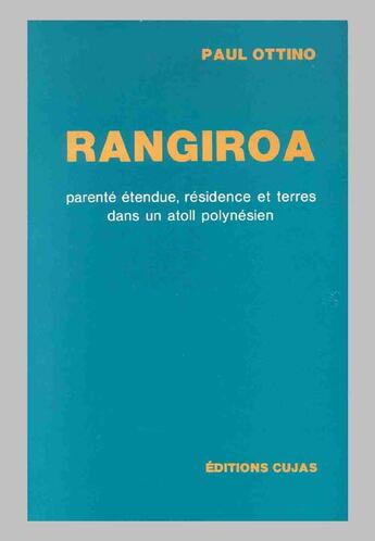 Couverture du livre « Rangiroa ; parenté étendue, résidence et terres dans un atoll polynésien » de Paul Ottino aux éditions Cujas