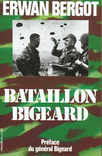 Couverture du livre « Bataillon bigeard indochine, 1952-1954, algerie, 1955-1957 » de Erwan Bergot aux éditions Presses De La Cite