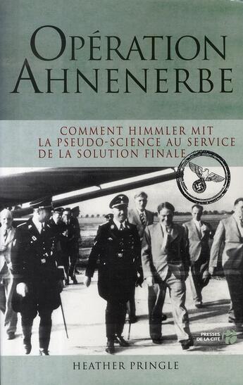 Couverture du livre « Opération ahnenerbe ; comment himmler mit la pseudo-science au service de la solution finale » de Heather Pringle aux éditions Presses De La Cite