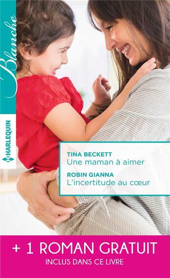 Couverture du livre « Une maman à aimer ; l'incertitude au c½ur ; un très séduisant médecin » de Tina Beckett et Melanie Milburne et Robin Gianna aux éditions Harlequin