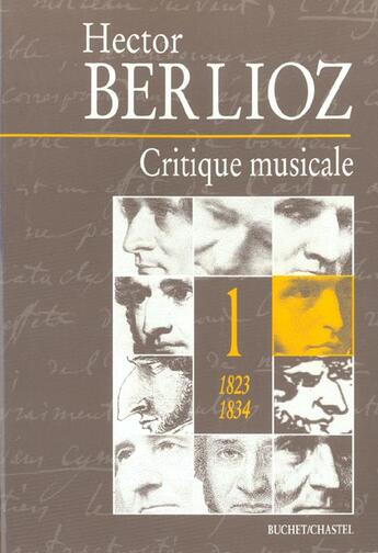 Couverture du livre « Critique musicale 1823 1834 t1 » de Hector Berlioz aux éditions Buchet Chastel