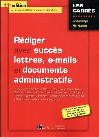 Couverture du livre « Rediger avec succes lettres, e-mail et documents administratifs - le style administratif - lettre - » de Kadyss/Nishimata aux éditions Gualino