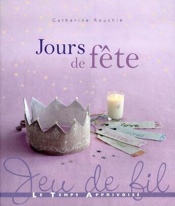 Couverture du livre « Jours de fête » de Catherine Rouchie aux éditions Le Temps Apprivoise