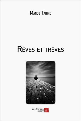 Couverture du livre « Rêves et trêves » de Manou Tahiro aux éditions Editions Du Net