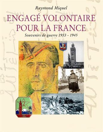 Couverture du livre « Engagé volontaire pour la France ; souvenirs de guerre 1933-1945 » de Raymond Miquel aux éditions Books On Demand