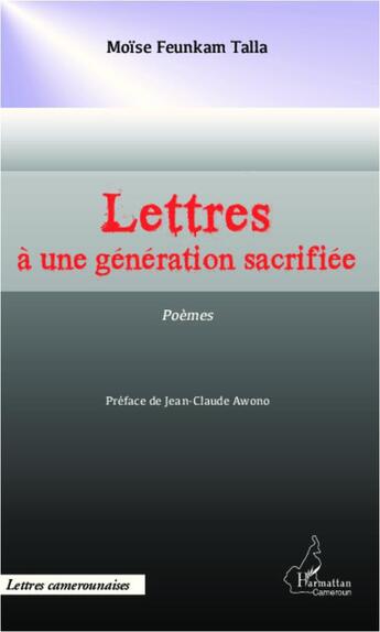 Couverture du livre « Lettres à une génération sacrifiée » de Moise Feunkam Talla aux éditions L'harmattan