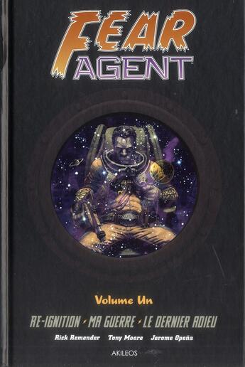 Couverture du livre « Fear Agent : Intégrale vol.1 : Tomes 1 à 3 » de Rick Remender et Tony Moore et Jerome Opena aux éditions Akileos