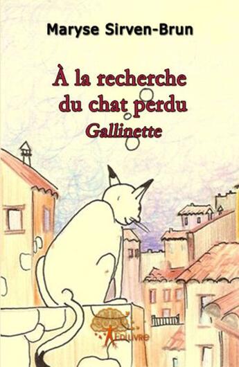 Couverture du livre « À la recherche du chat perdu gallinette » de Maryse Sirven-Brun aux éditions Edilivre