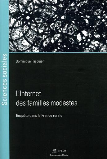 Couverture du livre « L'internet des familles modestes ; enquête dans la France rurale » de Dominique Pasquier aux éditions Presses De L'ecole Des Mines