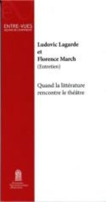 Couverture du livre « Quand la littérature rencontre le théâtre » de Florence March et Ludovic Lagarde aux éditions Editions Universitaires D'avignon