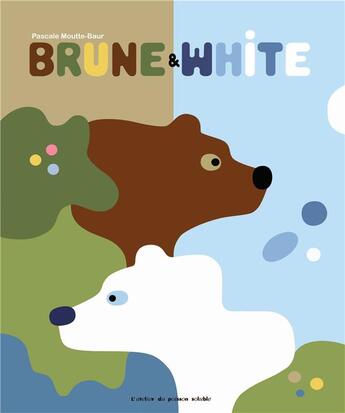 Couverture du livre « Brune & White » de Pascale Moutte-Baur aux éditions Atelier Du Poisson Soluble