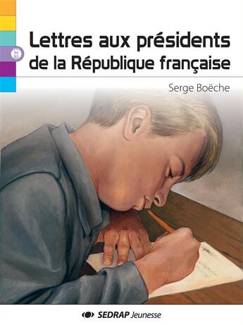 Couverture du livre « Lettres aux présidents de la République française » de Serge Boeche aux éditions Sedrap Jeunesse