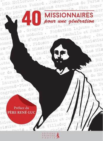 Couverture du livre « 40 missionnaires pour une génération » de Eric Denimal et Mariette Levaye aux éditions Premiere Partie