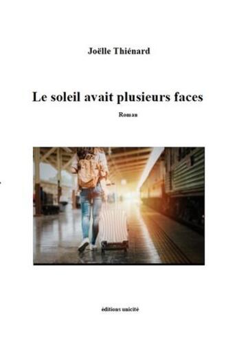 Couverture du livre « Le soleil avait plusieurs faces » de Joelle Thienard aux éditions Unicite