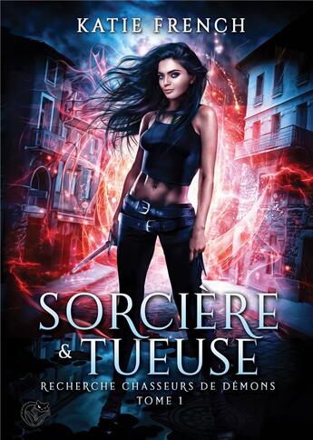 Couverture du livre « Recherche chasseurs de démons Tome 1 : sorcière & tueuse » de Katie French aux éditions Chat Noir