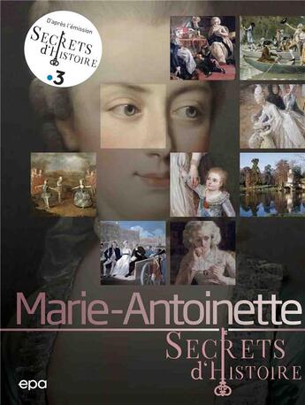 Couverture du livre « Secrets d'histoire : Marie-Antoinette » de  aux éditions Epa