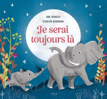 Couverture du livre « Je serai toujours là » de Rosalind Beardshaw et Karl Newson aux éditions Kimane