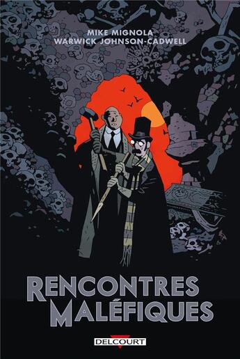 Couverture du livre « Rencontres maléfiques » de Mike Mignola et Warwick Johnson-Cadwell aux éditions Delcourt