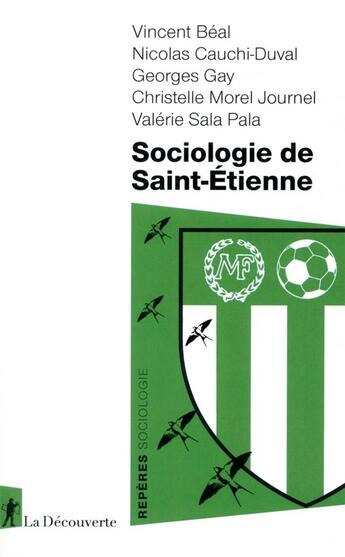 Couverture du livre « Sociologie de Saint-Etienne » de Valerie Sala Pala et Christelle Morel Journel et Vincent Beal et Nicolas Cauchi-Duval et Georges Gay aux éditions La Decouverte