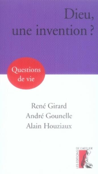 Couverture du livre « Dieu, une invention ? » de Girard/Gounelle aux éditions Editions De L'atelier