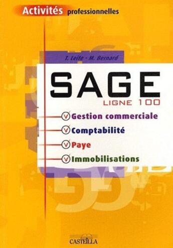 Couverture du livre « SAGE ligne 100 ; gestion commerciale, comptabilité, paye, immobilisations » de Michel Bernard et Theodose Leite aux éditions Casteilla