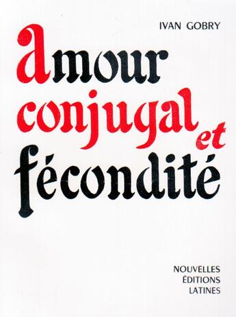 Couverture du livre « Amour conjugal et fécondité » de Ivan Gobry aux éditions Nel