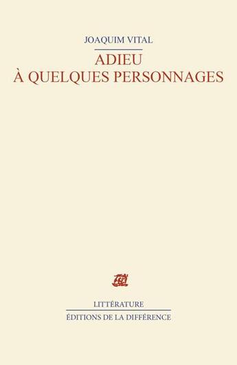Couverture du livre « Adieu à quelques personnages » de Joaquim Vital aux éditions La Difference
