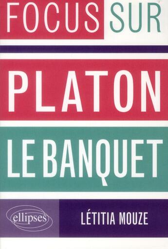 Couverture du livre « Le banquet de Platon » de Letitia Mouze aux éditions Ellipses