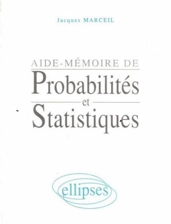 Couverture du livre « Aide-memoire de probabilites et statistiques » de Marceil Jacques aux éditions Ellipses