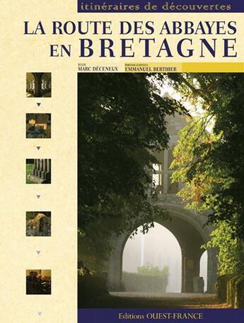 Couverture du livre « La route des abbayes en bretagne » de Berthier-Le Corre-Me aux éditions Ouest France